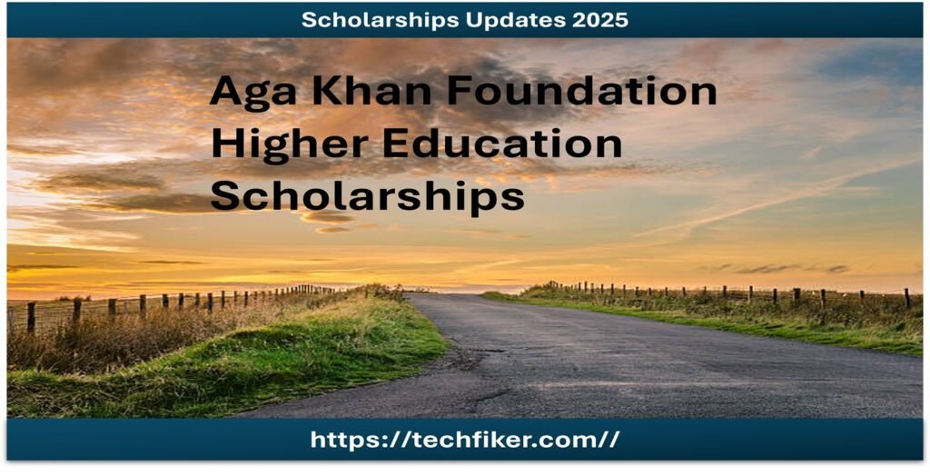 Aga Khan Foundation Higher Education Scholarships