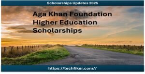 Aga Khan Foundation Higher Education Scholarships